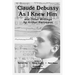 Claude Debussy as I Knew Him and Other Writings of Arthur Hartmann