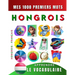 Apprendre le vocabulaire Hongrois: Mes mille premiers mots, Bilingue Hongrois - Français: Imagier Hongrois pour débutant