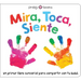 Mira, Toca, Siente
