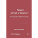 Finance: Servant or Deceiver?: Financialization at the Crossroads