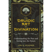 The Druidic Art of Divination: Understanding the Past and Seeing Into the Future