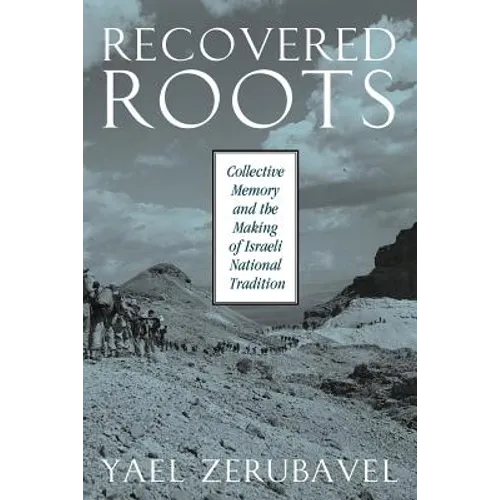Recovered Roots: Collective Memory and the Making of Israeli National Tradition