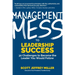 Management Mess to Leadership Success: 30 Challenges to Become the Leader You Would Follow (Leadership Mentoring & Coaching)