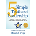 5 Simple Truths of Leadership: How to be a significant leader in your business, organization, and life
