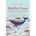 Mother Goose for Mothers and Fathers and Others: A Historical Look at Nursery Rhymes: Their Words and Those Who Used Them