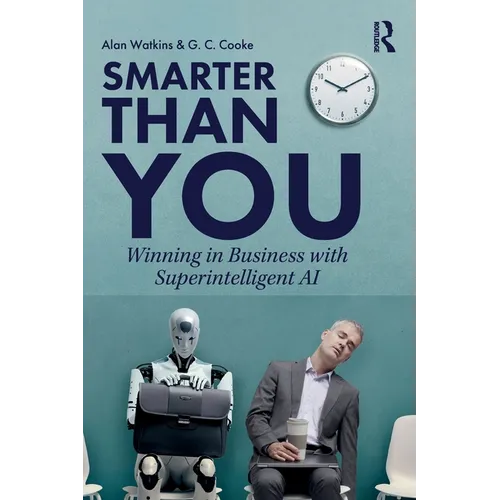 Smarter than You: Winning in Business with Superintelligent AI