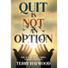 Quit is Not an Option The Act of Love, Caring, and Not Quitting