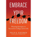 Embrace Your Freedom: Winning Strategies to Succeed in College and in Life