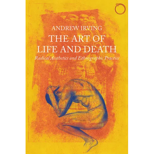 The Art of Life and Death: Radical Aesthetics and Ethnographic Practice