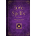 Love Spells: A Handbook of Magic, Charms, and Potions