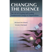 Changing the Essence: The Art of Creating and Leading Environmental Change in Organizations