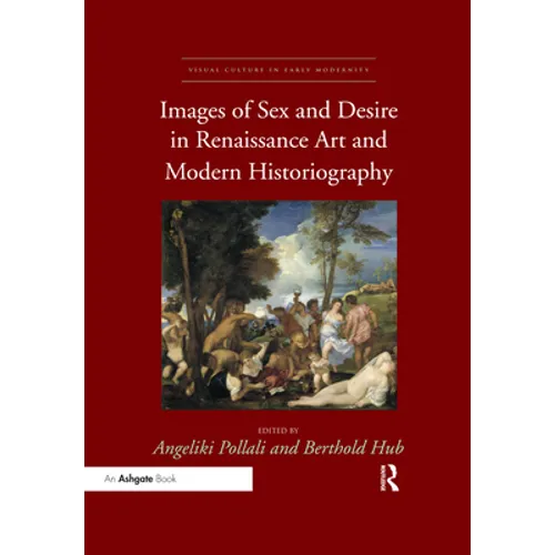 Images of Sex and Desire in Renaissance Art and Modern Historiography