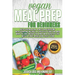 Vegan Meal Prep for Beginners: Keto-vegan plan, a diet for everyone with starting recipes, a lifestyle guide for who want to lose weight too and for