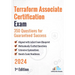 Terraform Associate Certification Exam: 350 Questions for Guaranteed Success: 1st Edition - 2024