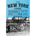 The New York Game: Baseball and the Rise of a New City