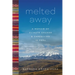 Melted Away: A Memoir of Climate Change and Caregiving in Peru