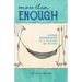 More Than Enough: Living Abundantly in a Culture of Excess