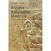 Ancient Babylonian Medicine: Theory and Practice