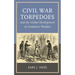 Civil War Torpedoes and the Global Development of Landmine Warfare