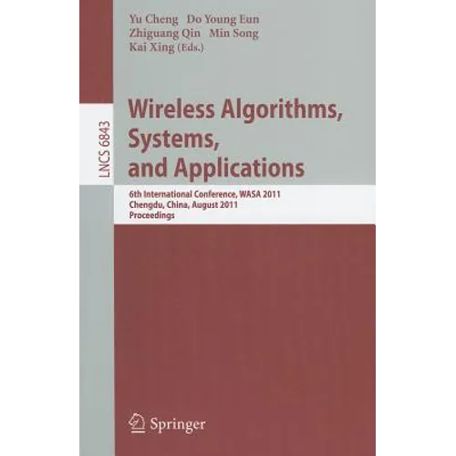 Wireless Algorithms, Systems, and Applications: 6th International Conference, WASA 2011, Chengdu, China, August 11-13, 2011, Proceedings
