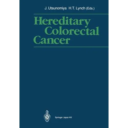 Hereditary Colorectal Cancer: Proceedings of the Fourth International Symposium on Colorectal Cancer (Iscc-4) November 9-11, 1989, Kobe Japan