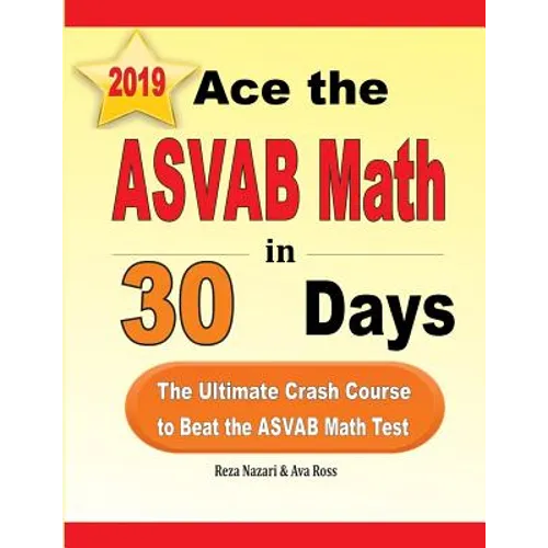Ace the ASVAB Math in 30 Days: The Ultimate Crash Course to Beat the ASVAB Math Test