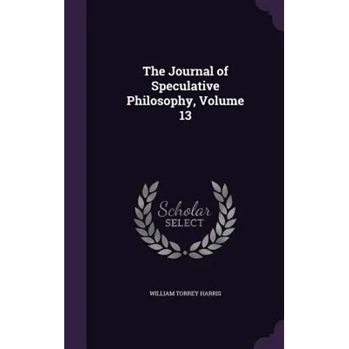 The Journal of Speculative Philosophy, Volume 13