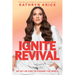 Ignite Revival: Be Set on Fire to Change the World