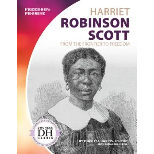 Harriet Robinson Scott: From the Frontier to Freedom: From the Frontier to Freedom