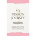 My Mission Journey for Sisters: Journal Your Mission 18 Months of Daily Tips, Quotes, and Prompts as You Serve the Lord