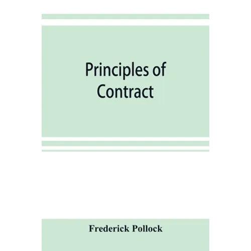 Principles of contract: being a treatise on the general principles concerning the validity of agreements in the law of England, and America
