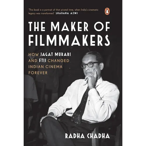 The Maker of Filmmakers: How Jagat Murari and Ftii Changed Indian Cinema Forever - Hardcover