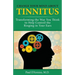 Change Your Mind About Tinnitus: Transforming the Way You Think to Help Control the Ringing in Your Ears