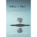 Who I Am: Restoring the Soul to Reflect God's Original Design