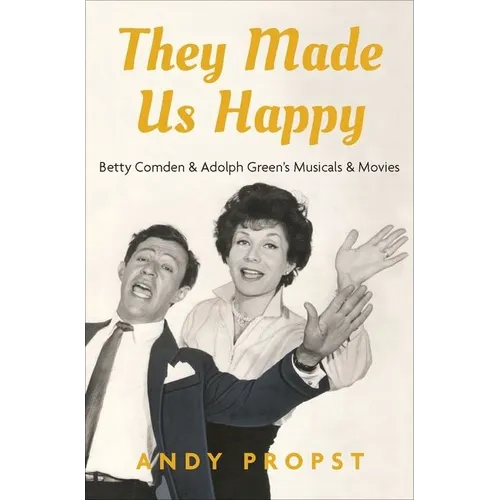 They Made Us Happy: Betty Comden & Adolph Green's Musicals & Movies