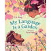 My Language Is a Garden