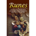 Runes: Learning Guide for Reading Runes (Learn the Realms of Runes Divination and Magic From a-z+ Tips and Tricks)