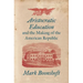 Aristocratic Education and the Making of the American Republic