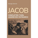 Jacob: Conflicted Twin, Aggrieved Patriarch