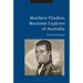 Matthew Flinders, Maritime Explorer of Australia