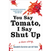 You Say Tomato, I Say Shut Up: A Love Story