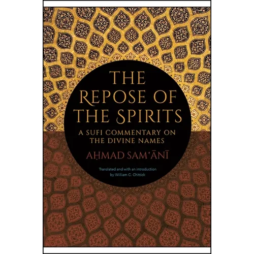The Repose of the Spirits: A Sufi Commentary on the Divine Names