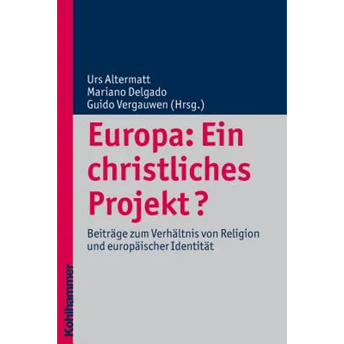 Europa: Ein Christliches Projekt?: Beitrage Zum Verhaltnis Von Religion Und Europaischer Identitat
