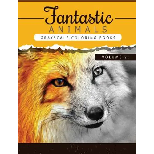 Fantastic Animals Book 2: Animals Grayscale coloring books for adults Relaxation Art Therapy for Busy People (Adult Coloring Books Series, grays
