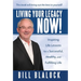 Living Your Legacy Now!: Inspiring Life Lessons for a Successful, Healthy, and Fulfilling Life