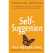 Self-Suggestion: And the New Huna Theory of Mesmerism and Hypnosis