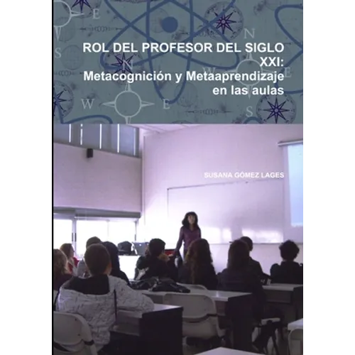 Rol del Profesor del Siglo XXI: Metacognición y Metaaprendizaje en las aulas
