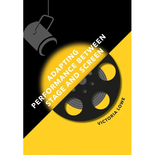 Adapting Performance Between Stage and Screen