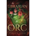 The Librarian and the Orc: A Monster Fantasy Romance