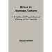 What Is Human Nature: A Brief Social-Psychological History of Our Species
